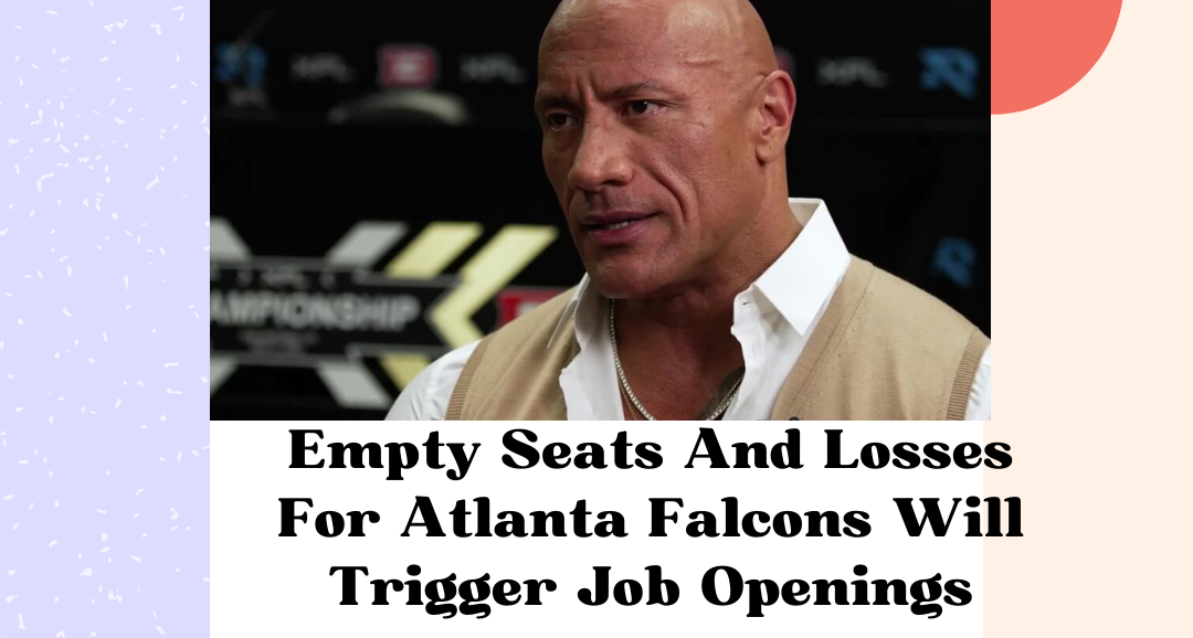 Losses and empty seats for the Atlanta Falcons will lead to job openings